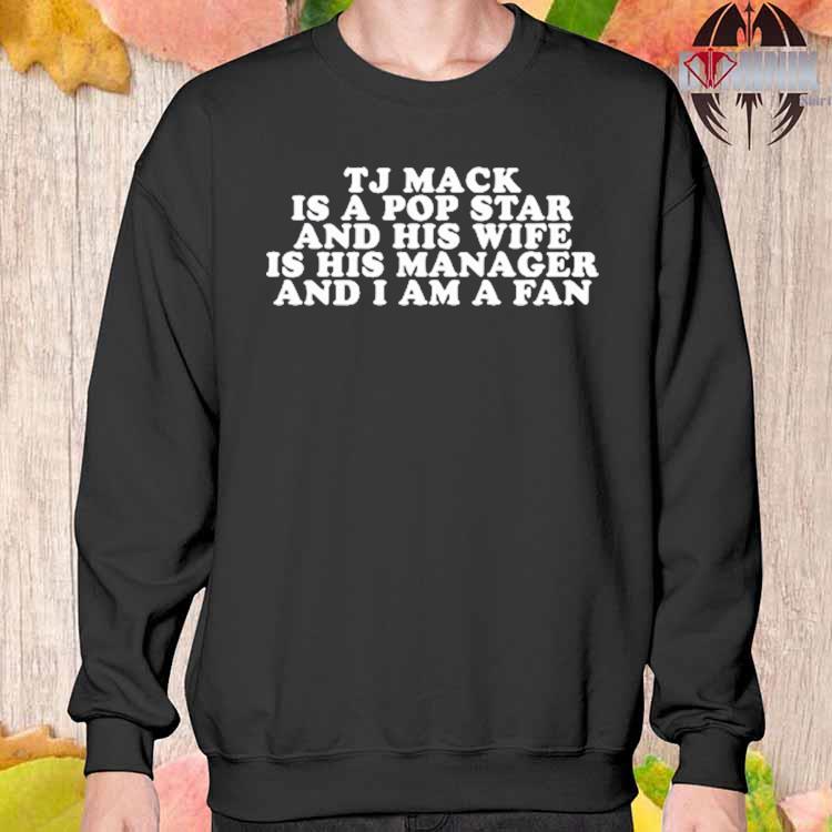 Official Brian Jordan alvarez tj mack is a pop star and his wife is his  manager and I am a fan T-shirt, hoodie, tank top, sweater and long sleeve  t-shirt