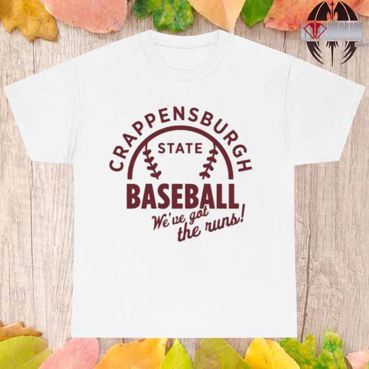 Official crappensburgh State Baseball We'Ve Got The Runs T-Shirt