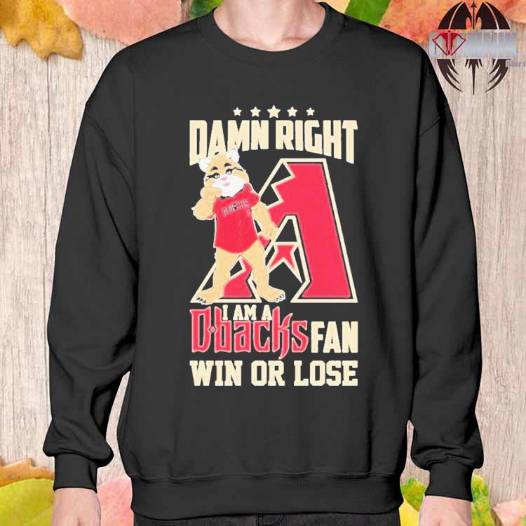 Damn Right I Am A Mascot Arizona Diamondbacks Postseason Fan Win Or Lose  Shirt, hoodie, sweater, long sleeve and tank top