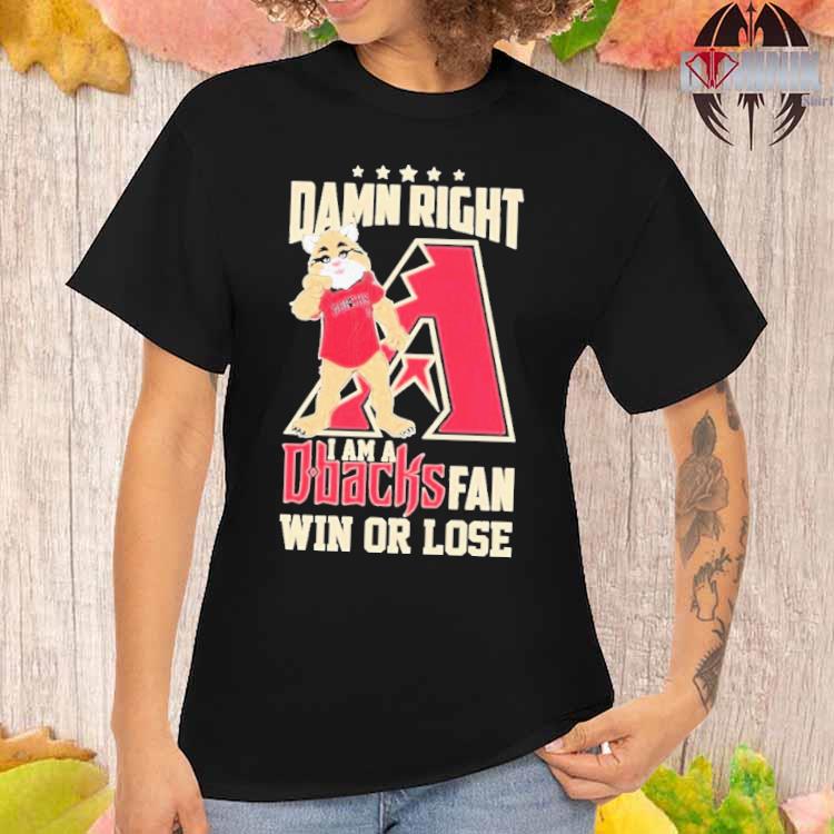 Damn Right I Am A Mascot Arizona Diamondbacks Postseason Fan Win Or Lose  Shirt, hoodie, sweater, long sleeve and tank top