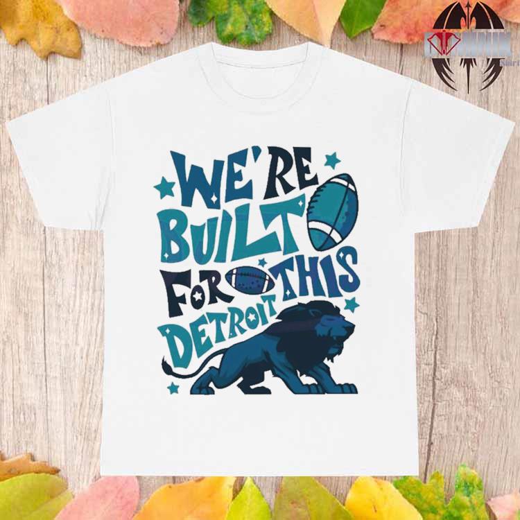 Detroit Lions We're Built For This T-Shirt