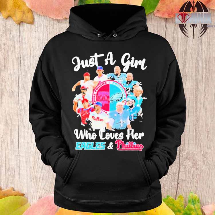 Official just a girl who loves her eagles and phillies shirt, hoodie,  sweatshirt for men and women