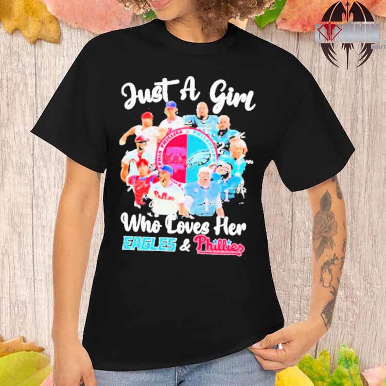 Just A Girl Who Loves Philadelphia Eagles And Phillies 2023 Shirt