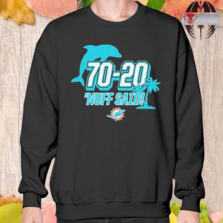 Miami Dolphins 70 20 Nuff Said Shirt