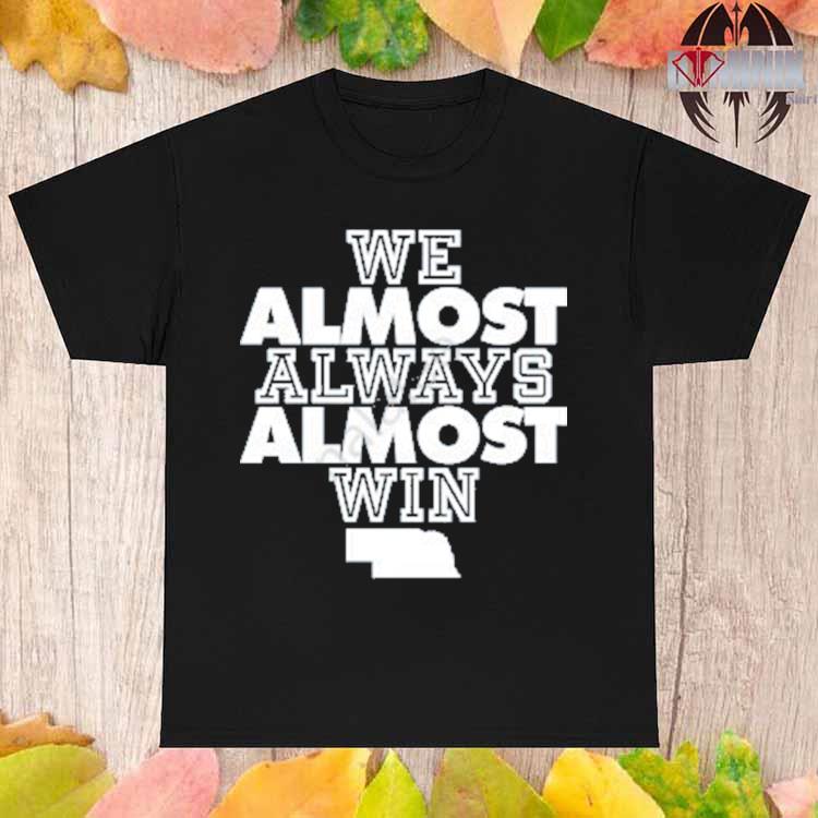 Official We almost always win T-shirt, hoodie, tank top, sweater and long  sleeve t-shirt