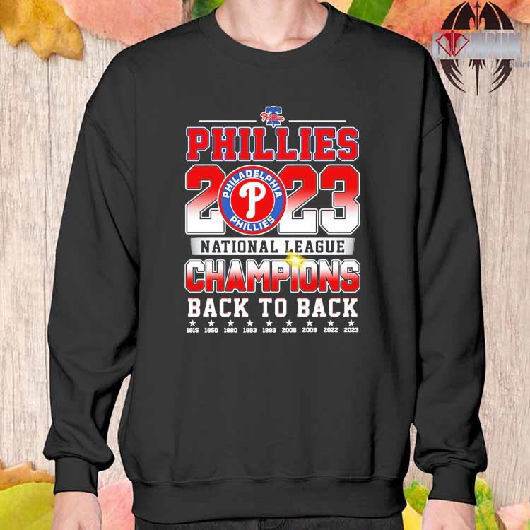 Back to back 2023 National League Champions Philadelphia Phillies 1915-2023  shirt, hoodie, longsleeve, sweatshirt, v-neck tee