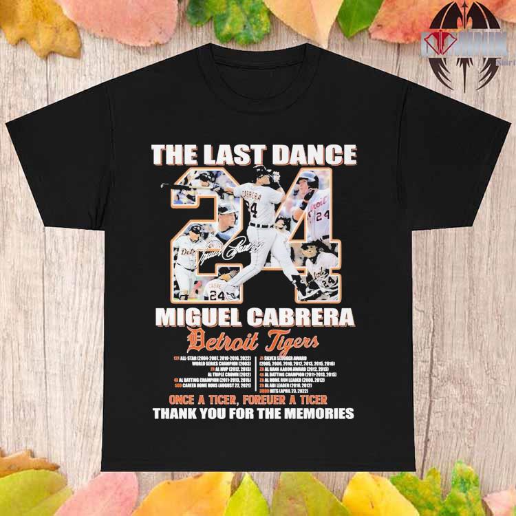 The Last Dance Miguel Cabrera Detroit Tigers Once A Tiger Forever